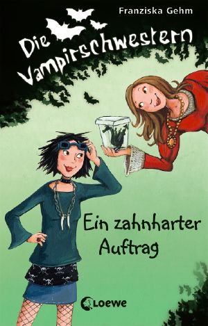 [Die Vampirschwestern 03] • Ein zahnharter Auftrag